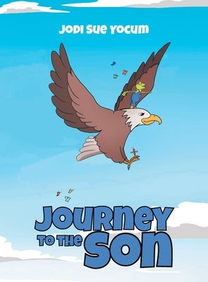 Journey to the Son by Yocum, Jodi Sue