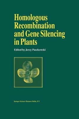 Homologous Recombination and Gene Silencing in Plants by Paszkowski, J.