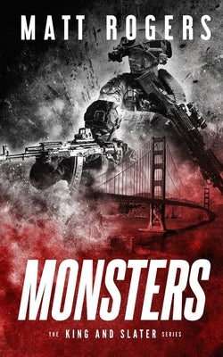 Monsters: A King & Slater Thriller by Rogers, Matt