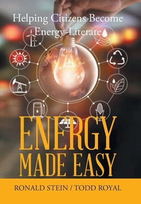Energy Made Easy: Helping Citizens Become Energy-Literate by Stein, Ronald