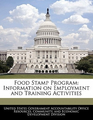 Food Stamp Program: Information on Employment and Training Activities by United States Government Accountability