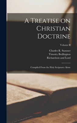 A Treatise on Christian Doctrine; Compiled From the Holy Scriptures Alone; Volume II by Milton, John