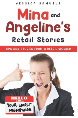 Mina and Angeline's Retail Stories: Tips and stories from a retail worker by Samuels, Jessica