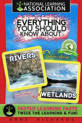 Everything You Should Know About: Rivers and Wetlands by Richards, Anne