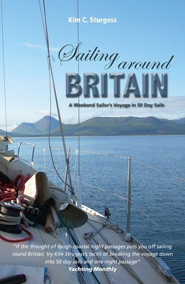 Sailing Around Britain: A Weekend Sailor's Voyage in 50 Day Sails by Sturgess, Kim