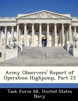 Army Observers' Report of Operation Highjump, Part 23 by Task Force 68, United States Navy