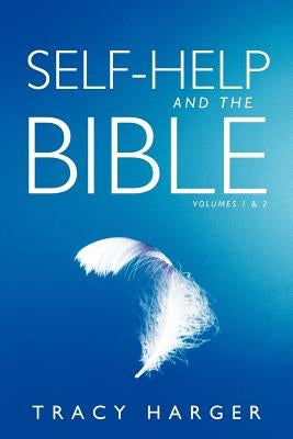 Self-Help and the Bible Volumes 1 & 2 by Harger, Tracy