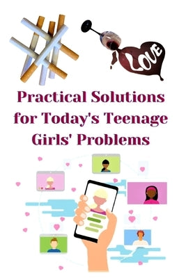 Practical Solutions for Today's Teenage Girls' Problems by Khan, Zulfiqar