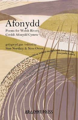 Afonydd: Poems for Welsh Rivers / Cerddi Afonydd Cymru by Northey, Sian