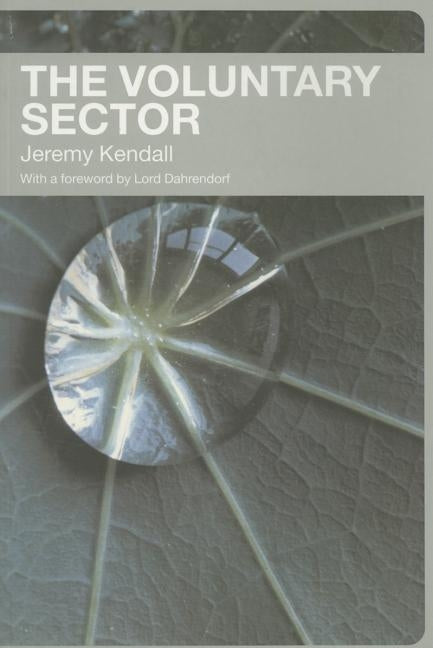 The Voluntary Sector: Comparative Perspectives in the UK by Kendall, Jeremy