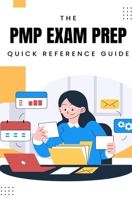 PMP Exam Prep: Quick Reference Guide by Carey, Matthew