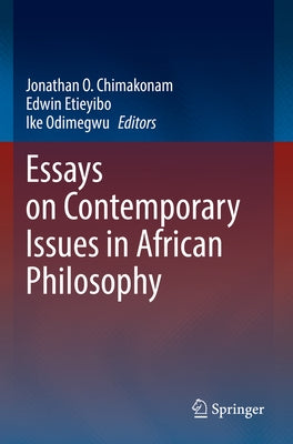 Essays on Contemporary Issues in African Philosophy by Chimakonam, Jonathan O.