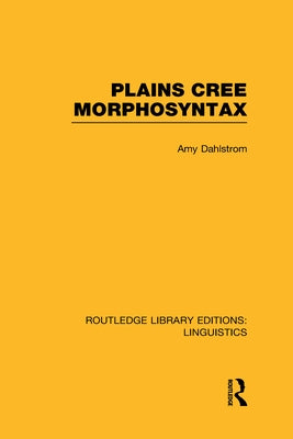 Plains Cree Morphosyntax by Dahlstrom, Amy