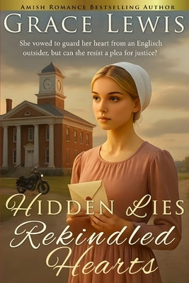 Hidden Lies, Rekindled Hearts: Inspirational Amish Romance by Lewis, Grace