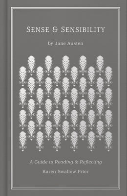Sense and Sensibility: A Guide to Reading and Reflecting by Prior, Karen Swallow