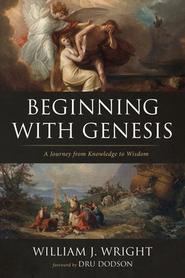 Beginning With Genesis by Wright, William J.