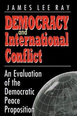 Democracy and International Conflict by Ray, James Lee