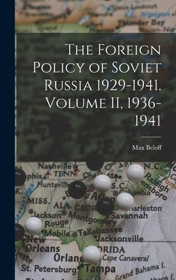 The Foreign Policy of Soviet Russia 1929-1941. Volume II, 1936-1941 by Beloff, Max (1913-1999)