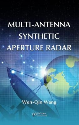 Multi-Antenna Synthetic Aperture Radar by Wang, Wen-Qin