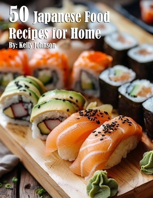 50 Japanese Food Recipes for Home by Johnson, Kelly