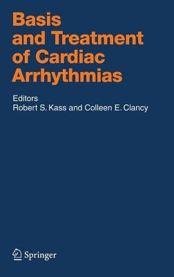 Basis and Treatment of Cardiac Arrhythmias by Kass, Robert E.