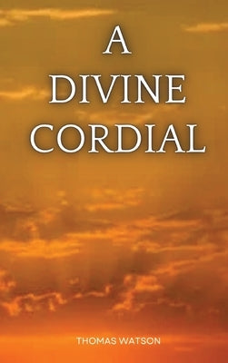 A Divine Cordial by Watson, Thomas