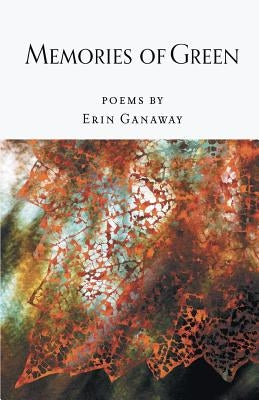 Memories of Green by Ganaway, Erin
