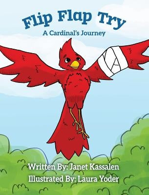 Flip Flap Try . . . A Cardinal's Journey by Kassalen, Janet L.