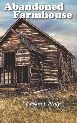 Abandoned Farmhouse: and Other Haiku by Rielly, Edward J.