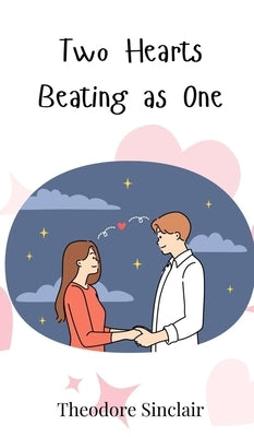 Two Hearts Beating as One by Sinclair, Theodore