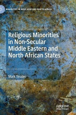 Religious Minorities in Non-Secular Middle Eastern and North African States by Tessler, Mark
