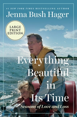 Everything Beautiful in Its Time: Seasons of Love and Loss by Hager, Jenna Bush