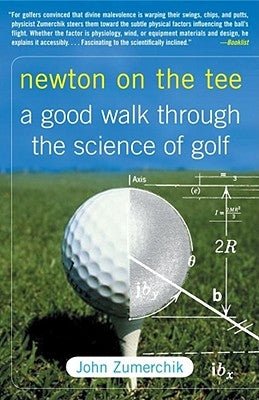 Newton on the Tee: A Good Walk Through the Science of Golf by Zumerchik, John