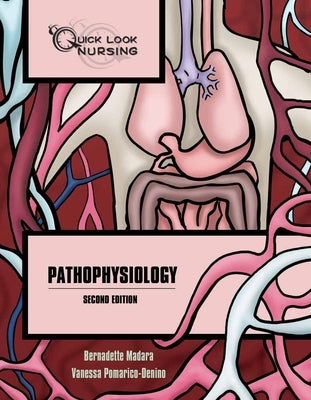 Quick Look Nursing: Pathophysiology: Pathophysiology by Madara, Bernadette