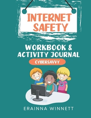 Cyber Savvy: A Workbook for Kids Who Have Been a Target of Cyberbullying by Winnett, Erainna