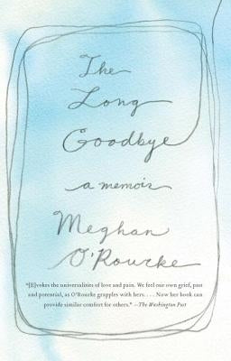 The Long Goodbye by O'Rourke, Meghan