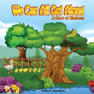 We Can All Get Along: A Story of Kindness by Chambers, Hollie S.
