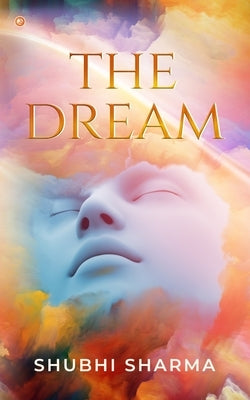 The Dream by Sharma, Shubhi