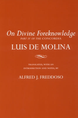 On Divine Foreknowledge: Part IV of the Concordia by de Molina, Luis