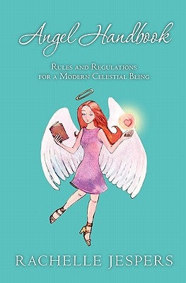Angel Handbook: Rules and Regulations for a Modern Celestial Being by Jespers, Rachelle