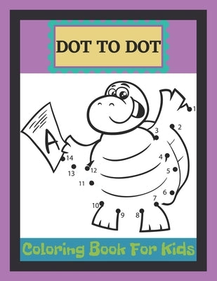 Dot To Dot Coloring Book For Kids: A Fun Dot To Dot Book Filled With Ocean animals, Dogs, Cat, Dinausors and more! Challenging and Fun Dot to Dot Book by Frazier, Crispin
