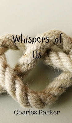 Whispers of Us by Parker, Charles