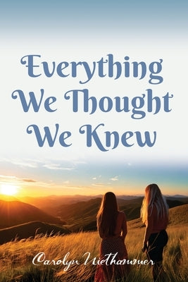 Everything We Thought We Knew by Niethammer, Carolyn