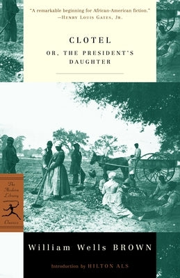 Clotel: or, The President's Daughter by Brown, William W.