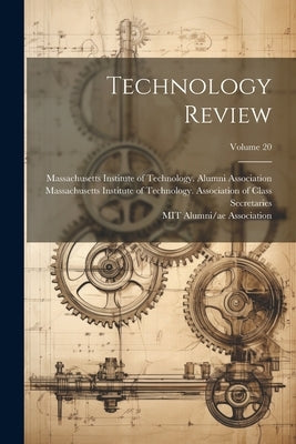 Technology Review; Volume 20 by Massachusetts Institute of Technology