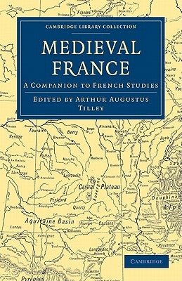 Medieval France: A Companion to French Studies by Tilley, Arthur Augustus