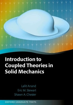 Introduction to Coupled Theories in Solid Mechanics by Anand, Lallit