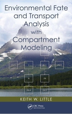 Environmental Fate and Transport Analysis with Compartment Modeling by Little, Keith W.