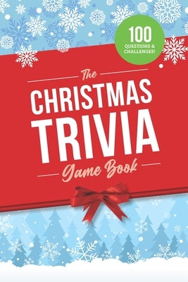 The Christmas Trivia Game Book: 100 Questions about the Holiday's History, Food, and Pop Culture by Zimmers, Jenine