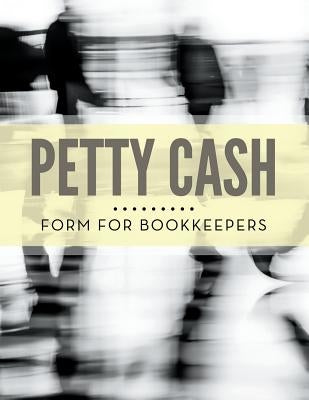 Petty Cash Form for Bookkeepers by Speedy Publishing LLC